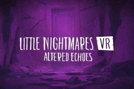 万代北梦宫将推出《小小梦魇》VR版本《Little Nightmares VR: Altered Echoes》